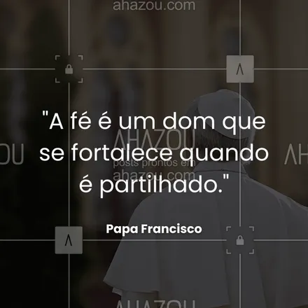 posts, legendas e frases de posts para todos para whatsapp, instagram e facebook: Compartilhe sua fé, e ela se tornará ainda mais forte. 🙏💬 #FéQueFortalece #PapaFrancisco #frases #inspiração#ahazou #frasesmotivacionais #motivacionais