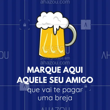 posts, legendas e frases de bares para whatsapp, instagram e facebook: Marque o seu amigo! A partir de agora, ele está te devendo uma breja gelada! ?#bar #ahazou #cerveja #breja