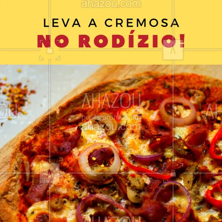 posts, legendas e frases de pizzaria para whatsapp, instagram e facebook: Traz a cremosa para comer aquele rodízio top! #rodízio #ahazou #pizza