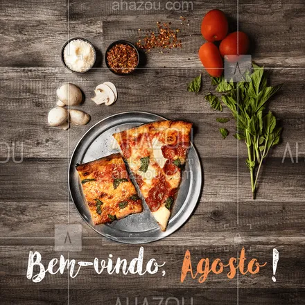 posts, legendas e frases de pizzaria para whatsapp, instagram e facebook: Que neste mês não te falte paz, amor e pizza! ? #pizza #ahazoutaste #agosto #pizzaria
