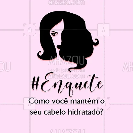 posts, legendas e frases de cabelo para whatsapp, instagram e facebook: Conta pra gente, quais são seus segredinhos? #hidratação #ahazou #cabelos #bandbeauty