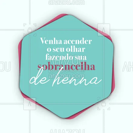 posts, legendas e frases de cílios & sobrancelhas para whatsapp, instagram e facebook: Deixe seu olhar mais bonito, faça comigo sua sobrancelha de henna e se encante!  #AhazouBeauty  #designdesobrancelha #sobrancelha #designerdesobrancelha #henna