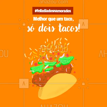 posts, legendas e frases de cozinha mexicana para whatsapp, instagram e facebook: Aproveite o Dia dos Namorados e peça os nossos tacos! #ahazoutaste #comidamexicana #cozinhamexicana #vivamexico #texmex 
