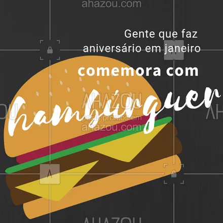 posts, legendas e frases de hamburguer para whatsapp, instagram e facebook: Comemore o seu aniversário com os nossos deliciosos hambúrgueres! #hamburguer #ahazou #aniversario #janeiro #hamburgueria #ahazoutaste 