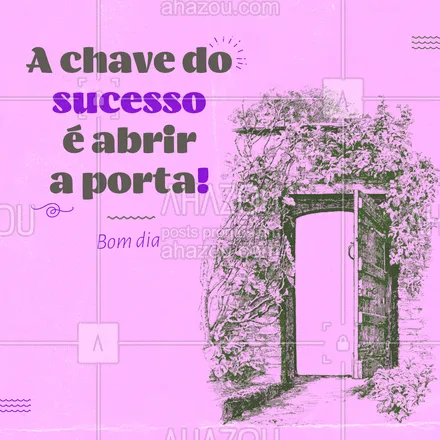 posts, legendas e frases de chaveiro para whatsapp, instagram e facebook:  Um dia repleto de portas abertas e sucesso pra você! #sucesso #bomdia #chaveiro #AhazouServiços 