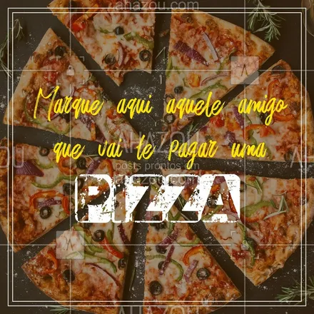 posts, legendas e frases de pizzaria para whatsapp, instagram e facebook: Bora me pagar uma pizza? #pizza #amigo #ahazou #pizzaria