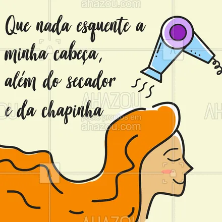 posts, legendas e frases de cabelo para whatsapp, instagram e facebook: Fica a dica! ??? #secador #chapinha #ficaadica #esquentar #ahazou #cabelos