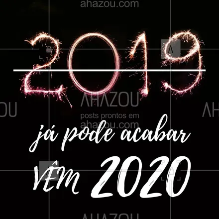 posts, legendas e frases de posts para todos, assuntos gerais de beleza & estética para whatsapp, instagram e facebook: Esse ano já deu o que tinha que dar! VÊM 2020!!!!
#acaba2019 #ahazou #vem2020