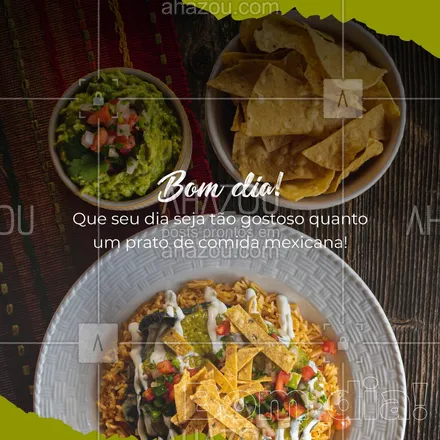 posts, legendas e frases de cozinha mexicana para whatsapp, instagram e facebook: Que seu dia seja temperado e repleto de coisas boas igualzinho os pratos que servimos! Bom dia  #ahazoutaste #comidamexicana  #cozinhamexicana  #nachos  #vivamexico  #texmex 