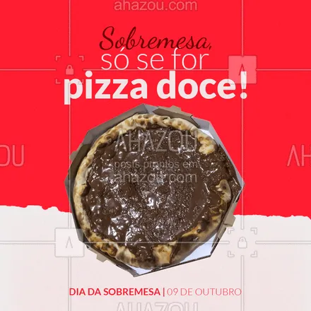 posts, legendas e frases de pizzaria para whatsapp, instagram e facebook: Então já sabe, no Dia da sobremesa, o seu pedido tem que ser PIZZA DOCE. #ahazoutaste #pizzadoce #pizzaria #sobremesa 