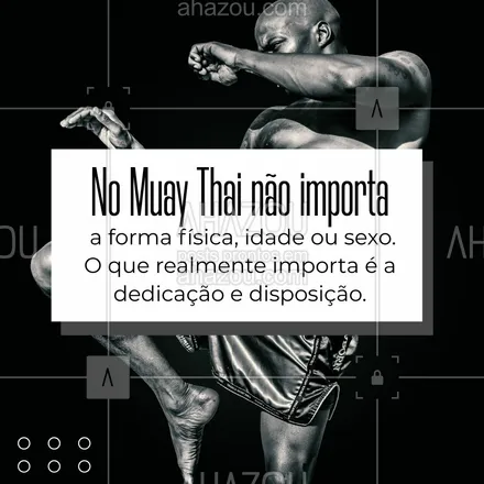 posts, legendas e frases de personal trainer para whatsapp, instagram e facebook: A forma física, o sexo, idade não faz diferença no Muay Thai, o que realmente é importante é aprender, dedicar-se e ter disposição. #AhazouSaude #boratreinar  #motivacional  #personal  #personaltrainer #muaythai