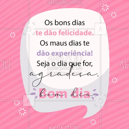 posts, legendas e frases de assuntos gerais de beleza & estética para whatsapp, instagram e facebook: Todos os dias, sejam bons ou ruins, têm algo para te ensinar. Ao invés de ver o lado ruim, aproveite o aprendizado e agradeça! ? #BomDia #Gratidao #AhazouBeauty #estetica #beauty #beleza #AhazouBeauty 