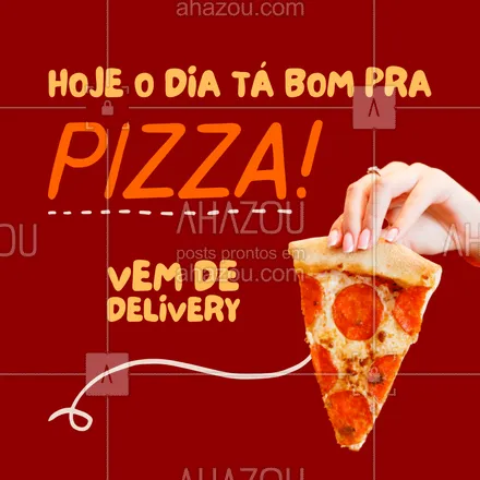 posts, legendas e frases de pizzaria para whatsapp, instagram e facebook: Que tal acabar o dia em pizza? temos várias opções de sabores delicioso esperando por você! ? #ahazoutaste  #pizza #pizzaria #pizzalife #pizzalovers #ahzcolors
