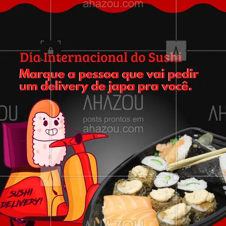 posts, legendas e frases de cozinha japonesa para whatsapp, instagram e facebook: Vale indireta hoje? Claro que vale!! Marque aí a pessoa que vai pedir um delivery de japa para você  😉
#sushi #DiaInternacionalDoSushi #ComidaJaponesa #ahazoutaste  #sushilovers  #sushitime  #sushidelivery  #japanesefood  #japa 