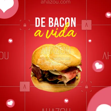 posts, legendas e frases de hamburguer para whatsapp, instagram e facebook: De BACON a vida! Hahaha ? #bacon #loucosporbacon #ahazouapp #gastronomia #hamburguer