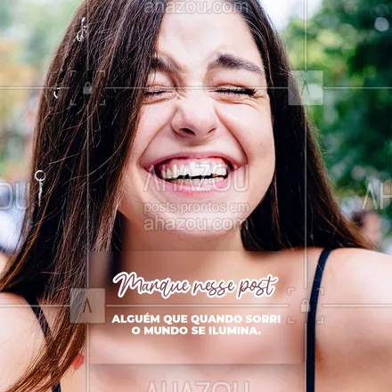 posts, legendas e frases de odontologia para whatsapp, instagram e facebook: Sabe aquela pessoa que quando sorri tudo ao redor se ilumina? Marque ela nesse post para saber que você ama como o sorriso dela traz mais leveza e alegria nos seus dias. #odonto #bemestar #odontologia #saude #AhazouSaude #qualidadedevida #sorrisosaudavel #saudebucal #frases #marquealguém #marqueumamigo #sorrir  

