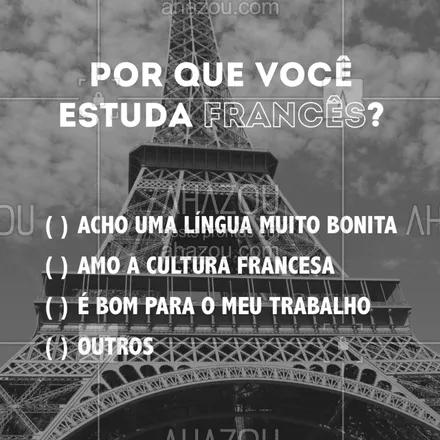 posts, legendas e frases de línguas estrangeiras para whatsapp, instagram e facebook: O Francês é uma língua linda e cada um têm o seu motivo para aprendê-la. Qual é o seu?  #AhazouEdu  #aulasdefrances #frança 