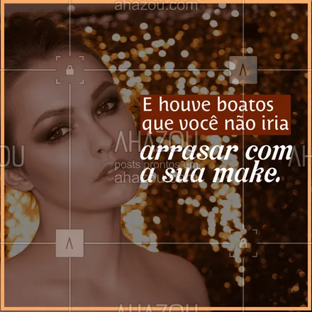 posts, legendas e frases de maquiagem para whatsapp, instagram e facebook: E os boatos são 100% falsos porque nós sabemos que vocês arrasam muito com as makes de vocês! Quem aí tambem ama arrasar com as maquiagens? ? #Make #Arrasar #Boatos #AhazouBeauty #HouveBoatos