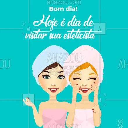 posts, legendas e frases de estética corporal, estética facial para whatsapp, instagram e facebook: Isso mesmo, hoje é dia de ficar mais linda!! Marque seu horário! #ahazou #diadaestética #vocêlinda #tratamentos #bomdia #estética