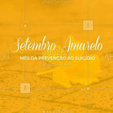 posts, legendas e frases de posts para todos para whatsapp, instagram e facebook: Setembro Amarelo, mês da prevenção ao suicídio. #setembroamarelo #ahazou #amarelo #vida 