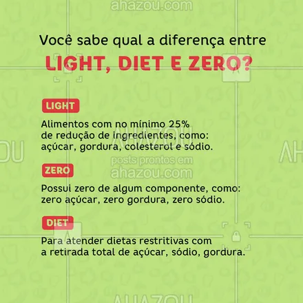 posts, legendas e frases de nutrição, influenciador de saúde & bem-estar para whatsapp, instagram e facebook: Agora você já sabe a diferença entre os produtos e pode comprar eles da forma que você precisa. 😉 #light #diet #zero #dicas #alimentacaosaudavel #bemestar #nutricao #saude #viverbem #AhazouSaude #AhazouSaude #AhazouInfluencer 