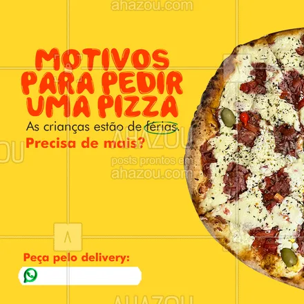 posts, legendas e frases de pizzaria para whatsapp, instagram e facebook: 😅 Acho que esse motivo já é mais que o suficiente, né? Aproveita que a criançada está de férias e pede pizza. 😋🤭 Muito mais do que um motivo, é até uma ótima desculpa para você fugir da dieta hoje, hein! Peça já pelo delivery. 😉  #ahazoutaste #pizza  #pizzalife  #pizzalovers  #pizzaria #férias #criançada #pedido #delivery #convite #entrega