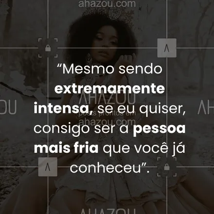 posts, legendas e frases de posts para todos para whatsapp, instagram e facebook: Pode apostar, minha intensidade vai de 100 a zero bem rápido, se precisar. 🥶 
#ahazou #autoestimaemdia #segueemfrente #frases #indiretas 