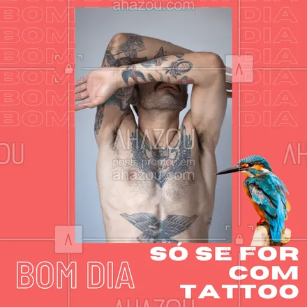 posts, legendas e frases de estúdios, tatuadores & body piercer para whatsapp, instagram e facebook: O seu dia vai ser tão bom que você vai querer fazer uma tatto dele. #AhazouInk #tattoo #tatuagem #bomdia #AhazouInk 