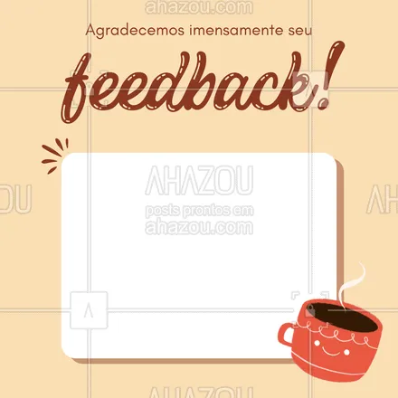 posts, legendas e frases de cafés para whatsapp, instagram e facebook: São essas avaliações que nos fazem acreditar que todo nosso trabalho vale a pena. #depoimentos #feedback #ahazoutaste #cafeteria #coffee 