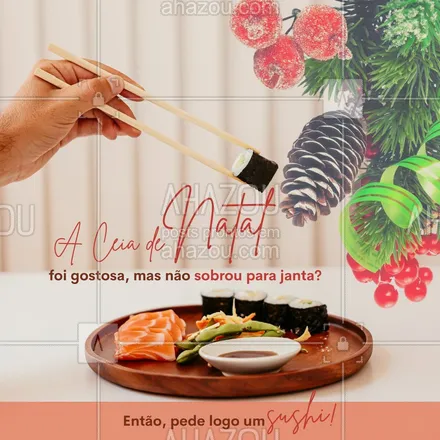 posts, legendas e frases de cozinha japonesa para whatsapp, instagram e facebook: Acontece da Ceia de Natal no almoço não sobrar para janta, mas isso não significa que precisa ir para cozinha, então aproveite e peça um delicioso sushi. #ahznoel #convite #sushi #depoisdaceia #natal #ahazoutaste