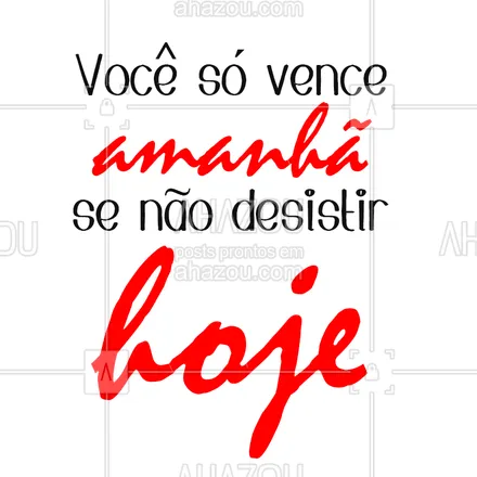 posts, legendas e frases de posts para todos para whatsapp, instagram e facebook: Então, mesmo que hoje esteja difícil, não desista ainda, a vitória te espera amanhã! #persistencia #ahazou #motivacional #bandbeauty