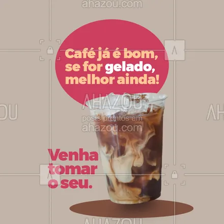 posts, legendas e frases de bares para whatsapp, instagram e facebook: Um dia perfeito, merece um café gelado. Venha aproveitar o melhor café gelado da região. #cafe #gelado #convite #bares #bebida #ahazoutaste