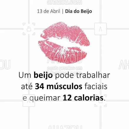 posts, legendas e frases de maquiagem, estética corporal, fisioterapia, cabelo para whatsapp, instagram e facebook: Hoje é dia do beijo. Já pode comemorar !!! #diadobeijo #ahazou #beleza #calorias #beijo #autoestima