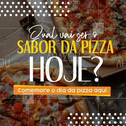 posts, legendas e frases de pizzaria para whatsapp, instagram e facebook: Você tem um sabor de pizza favorito? Então é hora de escolher ele e comemorar o dia da pizza com a melhor pizza da região 🍕 #ahazoutaste #pizza #diadapizza #convite #pizzaria #sabores 