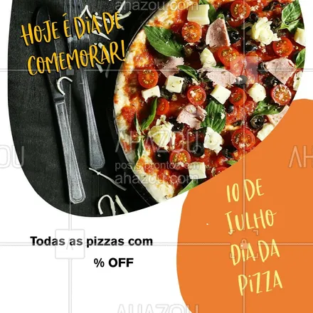 posts, legendas e frases de pizzaria para whatsapp, instagram e facebook: Vamos comemorar com a gente?! Todas as pizzas com um super desconto! Promoção válida somente dia 10/07. #ahazoutaste #pizzaria #pizza #pizzalife #pizzalovers #ahazoutaste