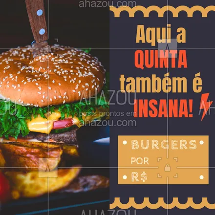 posts, legendas e frases de hamburguer para whatsapp, instagram e facebook: Quintas Insanas ⚡ Não vai perder essa insanidade né?  ? #hamburguer #burger #ahazouburger  #hamburgueria #quinta #promocional 