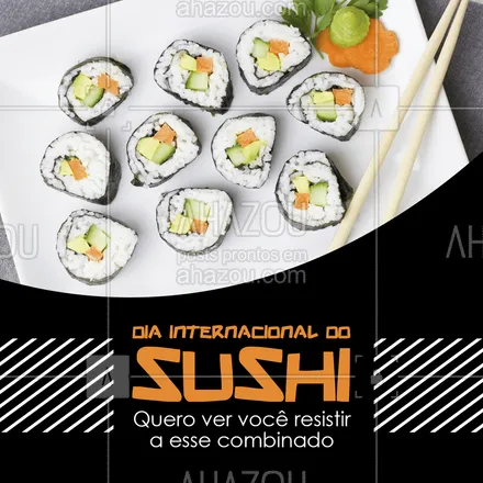 posts, legendas e frases de cozinha japonesa para whatsapp, instagram e facebook: No Dia Internacional do Sushi, tá liberado não resistir e aproveitar nosso combinado de sushi! 
#sushi #DiaInternacionalDoSushi #ComidaJaponesa #ahazoutaste  #sushitime  #sushilovers  #japanesefood 