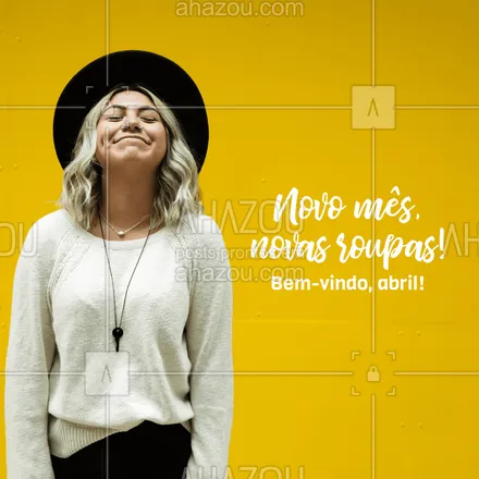 posts, legendas e frases de assuntos variados de Moda para whatsapp, instagram e facebook: O mês de abril já chegou e estamos te esperando para conferir nossos looks! Bem-vindo, abril! #AhazouFashion #lookdodia #fashion #style #moda #bemvindoabril #abril