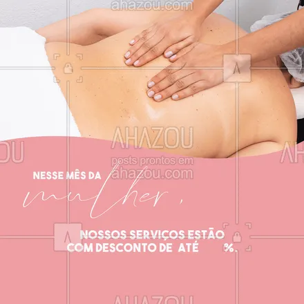 posts, legendas e frases de massoterapia para whatsapp, instagram e facebook: Aproveite esse mês para se cuidar ainda mais! #AhazouSaude  #massagem #promoção #mesdamulher #massoterapia 