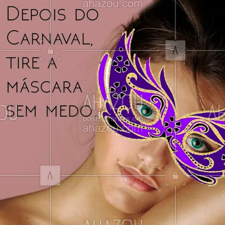 posts, legendas e frases de estética facial para whatsapp, instagram e facebook: Conheça nossos tratamentos faciais e dê adeus pras máscaras! ?? #carnaval #esteticafacial #ahazou 