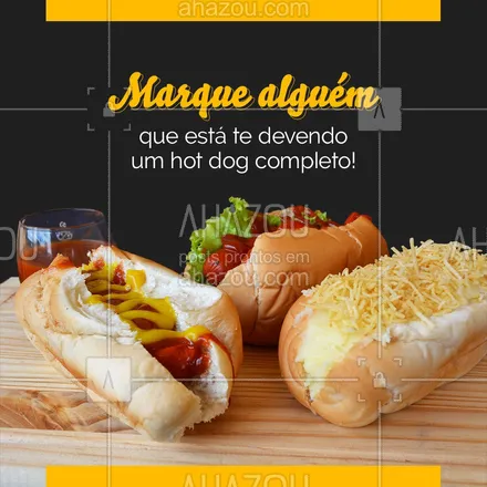 posts, legendas e frases de hot dog  para whatsapp, instagram e facebook: Se você foi marcado nesse post, não tem desculpas, vai ter que cumprir a promessa do nosso completão! 😋😜  #ahazoutaste #cachorroquente  #food  #hotdog  #hotdoggourmet  #hotdoglovers #marquealguém