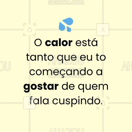 posts, legendas e frases de posts para todos para whatsapp, instagram e facebook: O calor está tanto que eu to começando a gostar de quem fala cuspindo.
#ahazou #calor #muitoquente #frasesengraçadas #meme #aquecimentoglobal