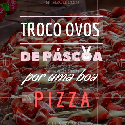 posts, legendas e frases de pizzaria para whatsapp, instagram e facebook: Se é isso que você quer na páscoa, venha pra cá ❤️️? #pizza #ahazou #pascoa #pizzadoce #pizzaria