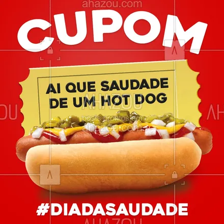 posts, legendas e frases de hot dog  para whatsapp, instagram e facebook: Marque alguém que precisa desse cupom da saudade tanto quanto você e que vai topar comer um hot dog caprichado nesse Dia da Saudade.?? .
?(inserir nome do estabelecimento)?
?(inserir contato)
?(inserir endereço)
⏰(inserir horário de funcionamento) #DiadaSaudade #HotDog #CachorroQuente #Saudade #AhazouTaste #ahazoutaste 
