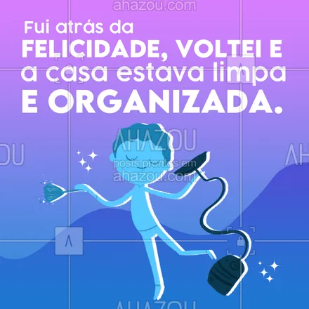 posts, legendas e frases de assuntos gerais de serviços para casa para whatsapp, instagram e facebook: Isso que é felicidade de verdade 😂.
Quem concorda que casa limpa e organizada é a melhor coisa do mundo?
 #AhazouServiços #atendimento  #atendimento24h  #residencia  #servico  #servicos  #servicosparacasa 