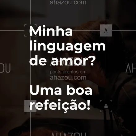 posts, legendas e frases de assuntos variados de gastronomia para whatsapp, instagram e facebook: Minha linguagem de amor? Uma boa refeição! #ahazoutaste #frasecomida #pensamento #fraseculiinária