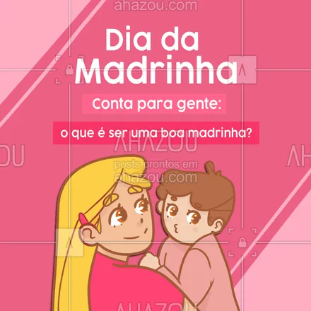 posts, legendas e frases de posts para todos para whatsapp, instagram e facebook: Uma boa madrinha precisa estar presente na vida da pessoa e ser muito especial, então, conta aí pra gente o que você faz para ser uma tão especial. #enquete #diadamadrinha #madrinha #pergunta #resposta #ahazou