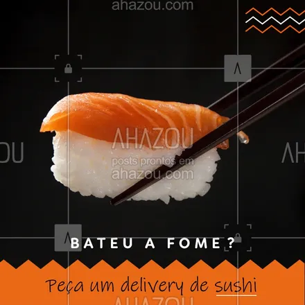 posts, legendas e frases de cozinha japonesa para whatsapp, instagram e facebook: Se a fome bater não perca tempo, peça um delivery de sushi, ligue pra gente e faça seu pedido. #Delivery #Ahazou #Sushi 