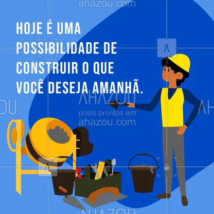 posts, legendas e frases de pedreiro para whatsapp, instagram e facebook: Contruir é um dom!? #AhazouServiços #motivacional #frase #pedreiro #desejo #futuro #construcao #possibilidades #AhazouServiços 