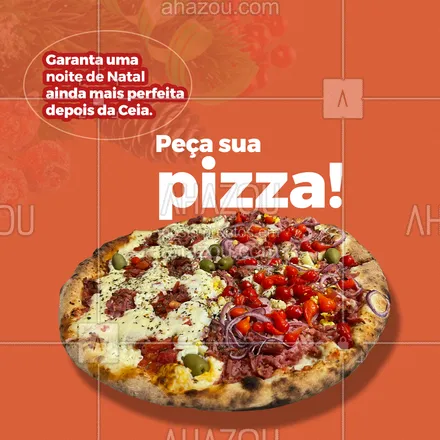 posts, legendas e frases de pizzaria para whatsapp, instagram e facebook: Sabemos que sua noite será perfeita na Ceia com a Família e/ou amigos, mas ela pode ser ainda mais perfeita com a nossa pizza. #ahznoel #convite #ceiadenatal #depoisdaceia #pizzaria #ahazoutaste